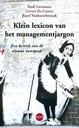 Klein lexion van het managementjargon - Rudi Laermans ; Lieven de Cauter ; Karel Vanhaesebrouck - 9789462670952