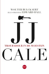 JJ Cale. Troubadour in de woestijn - Wouter Bulckaert ; Edward Hall - 9789462671393