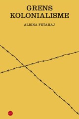 Grenskolonialisme - Albina Fetahaj - 9789462675032