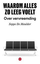 Waarom alles zo leeg voelt - Seppe De Meulder - 9789462675582