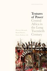 Textures of Power - Jacky Bouju ; Pedro Cerdeira ; Andrea Ceriana Mayneri ; Melchisedek Chetima ; Maxime de Formanoir ; Valentine Dewulf ; Peter Geschiere ; Etienne Gontard ; David Gordon ; Charlotte Grabli ; Enid Guene ; Neil Kodesh ; Johan Lagae ; Margot Luyckfasseel ; Brice Molo ; Stephane Molong ; Basile Ndjio ; Ro - 9789462704596