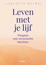 Leven met je lijf - Liselotte Delwel - 9789462723443