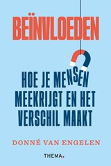 Beïnvloeden: hoe je mensen meekrijgt en het verschil maakt - Donné van Engelen - 9789462724358