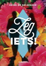 Zeg iets! - Reine De Pelseneer - 9789462913554