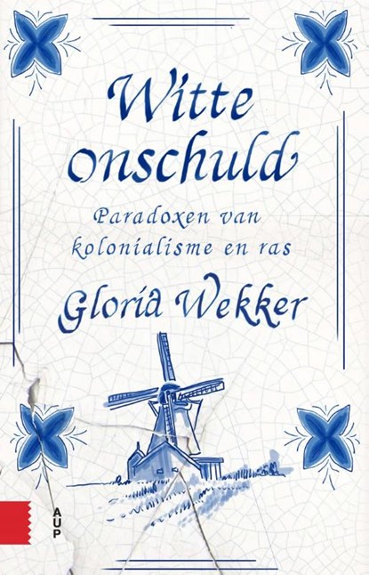 Witte onschuld, Paradoxen van kolonialisme en ras, Wekker, Gloria - Paperback - 9789462984776