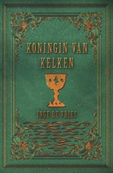 Koningin van kelken - Inge de Vries - 9789463084109