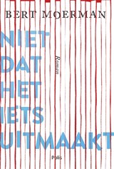 Niet dat het iets uitmaakt - Bert Moerman - 9789463103428