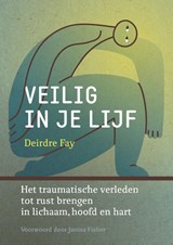 Veilig in je lijf - Deirdre Fay - 9789463160810