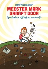 Meester Mark graaft door - Mark van der Werf - 9789463190404