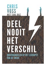 Deel nooit het verschil - Chris Voss ; Tahl Raz - 9789463190909