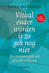 Vitaal ouder worden is zo gek nog niet - Ester Bertholet - 9789463192903