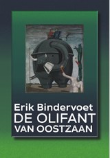 De olifant van Oostzaan - Erik Bindervoet - 9789463360425