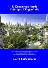 10 Kenmerken van de Futureproof Organisatie - Jolein Baidenmann - 9789463422109