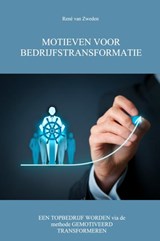 Motieven voor bedrijfstransformatie - René Van Zweden - 9789463427890