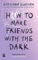 How to make friends with the dark - Kathleen Glasgow - 9789463496346