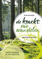 De kracht van wandelen - Wim Huijser - 9789463541039