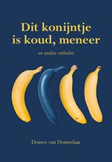 Dit konijntje is koud, meneer - Douwe van Domselaar - 9789463653350