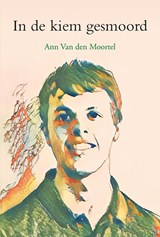 In de kiem gesmoord - Ann Van den Moortel - 9789463655958