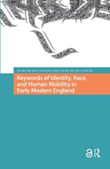 Keywords of Identity, Race, and Human Mobility in Early Modern England - PROF. Nandini Das ; DR. Joao Vicente Melo ; DR. Lauren Working ; DR. Haig Smith - 9789463720748