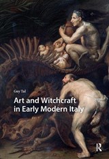 Art and Witchcraft in Early Modern Italy - Guy Tal - 9789463722599