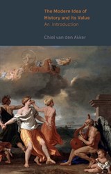 The Modern Idea of History and its Value - Chiel van den Akker - 9789463728331