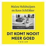 Dit komt nooit meer goed - Malou Holshuijsen ; Roos Schlikker - 9789463812702