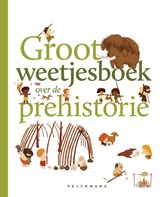 Groot weetjesboek over de prehistorie - Cécile Benoist - 9789463833233