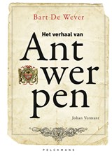 Het verhaal van Antwerpen - Bart De Wever ; Johan Vermant - 9789464019582