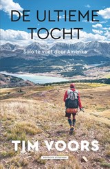 De ultieme tocht - Solo te voet door Amerika (Continental Divide Trail) - Tim Voors - 9789464043709