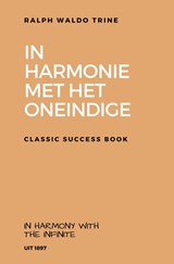 In Harmonie met het Oneindige - Ralph Waldo Trine - 9789464050738