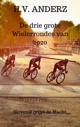 De drie grote Wielerrondes van 2020 - H.V. Anderz - 9789464184648