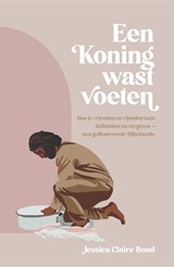 Een koning wast voeten - Jessica Claire Bond - 9789464251890