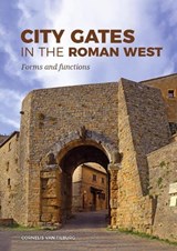 City Gates in the Roman West - Cornelis van Tilburg - 9789464261080