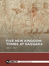 Five New Kingdom Tombs at Saqqara - Maarten Raven - 9789464262711