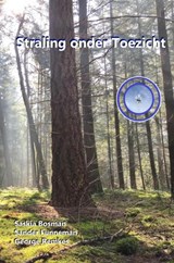 Straling onder Toezicht - SASKIA BOSMAN,  Sander Funneman En George Remkes - 9789464351262