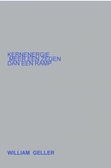 Kernenergie meer een Zegen dan een Ramp. - William Geller - 9789464353426