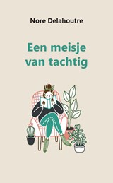 Een meisje van tachtig - Nore Delahoutre - 9789464438772