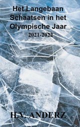 Het Langebaan Schaatsen in het Olympische Jaar - H.V. Anderz - 9789464480207