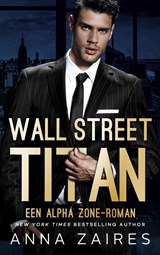 Wall Street Titan: Een Alpha Zone-roman - Anna Zaires - 9789464489040