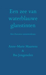 Een zee van waterblauwe glanstinten - Bas Jongenelen & Anne-Marie Maartens - 9789464489507