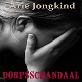 Dorpsschandaal - Arie Jongkind - 9789464490213