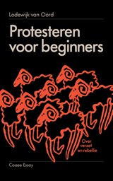 Protesteren voor beginners - Lodewijk van Oord - 9789464522013