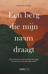 Een berg die mijn naam draagt - Freek de Goeje - 9789464560138