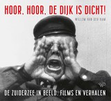 Hoor, hoor, de dijk is dicht - Willem van der Ham - 9789464560237