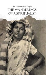The Wanderings of a Spiritualist - Sir Arthur Conan Doyle - 9789464623369