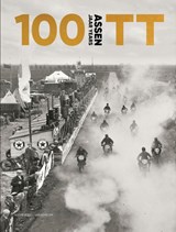100 jaar TT Assen -  - 9789464713701