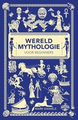 Wereldmythologie voor beginners - Mark Daniels - 9789464715538