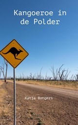 Kangoeroe in de polder - Katja Bongers - 9789464802702
