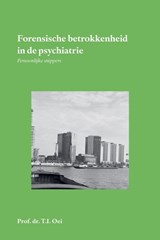 Forensische betrokkenheid in de psychiatrie - Prof. dr. T.I. Oei - 9789464817386