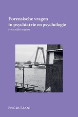 Forensische vragen in psychiatrie en psychologie - Prof. Dr. T.I. Oei - 9789464817607
